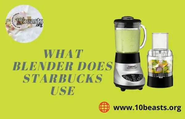 What Blender Does Starbucks Use
