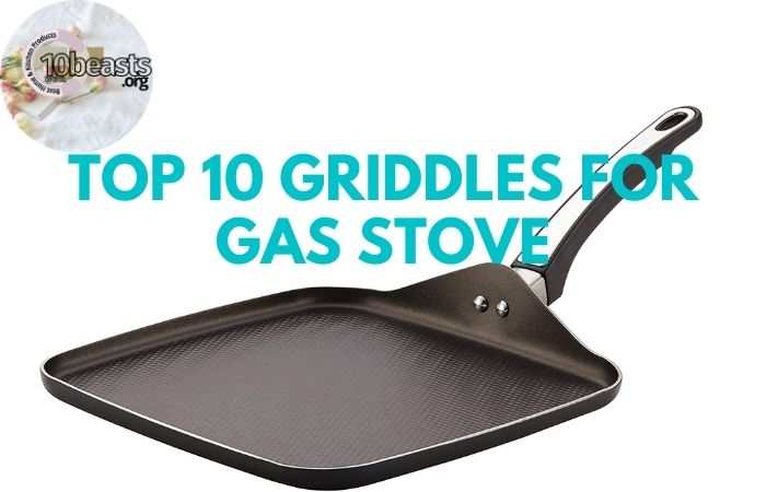 TOP 10 GRIDDLES FOR GAS STOVE