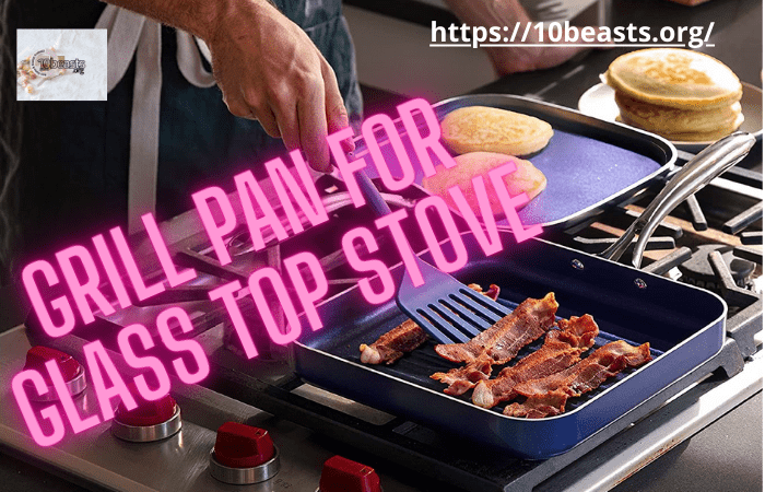 Grill Pan for Glass Top Stove