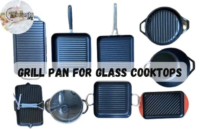Best Grill Pan for Glass Cooktops