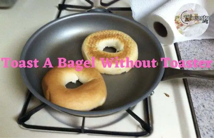 How To Toast A Bagel on the stove